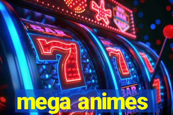 mega animes